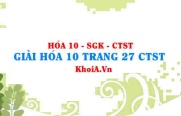 Giải Hóa 10 trang 27 Chân trời Sáng tạo